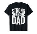 Strong Like Dad And Fathers Day Gift T-Shirt - Graphic Print Men Women - T-Shirt, Sweatshirt, Hoodie