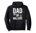 Dad Ballers Proud Volleyball Soccer Dad Hoodie - Custom Art Print Unisex - T-Shirt, Sweatshirt, Hoodie
