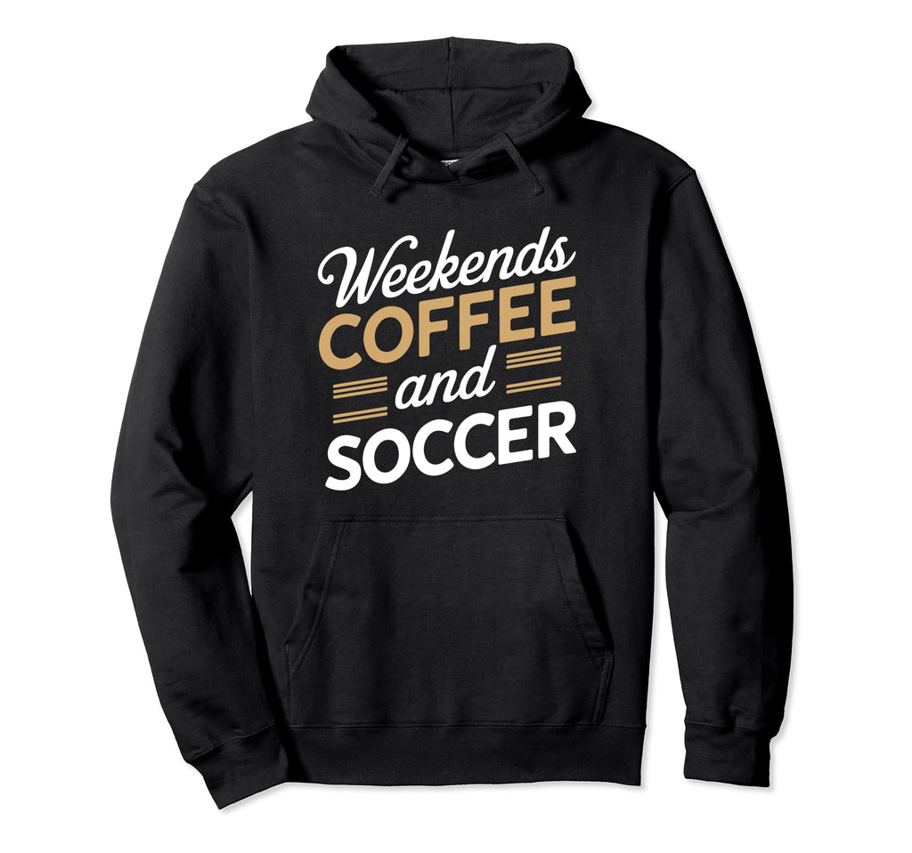 Weekends Coffee And Soccer Mom Life Hoodie - Minimalist Print Unisex - T-Shirt, Sweatshirt, Hoodie