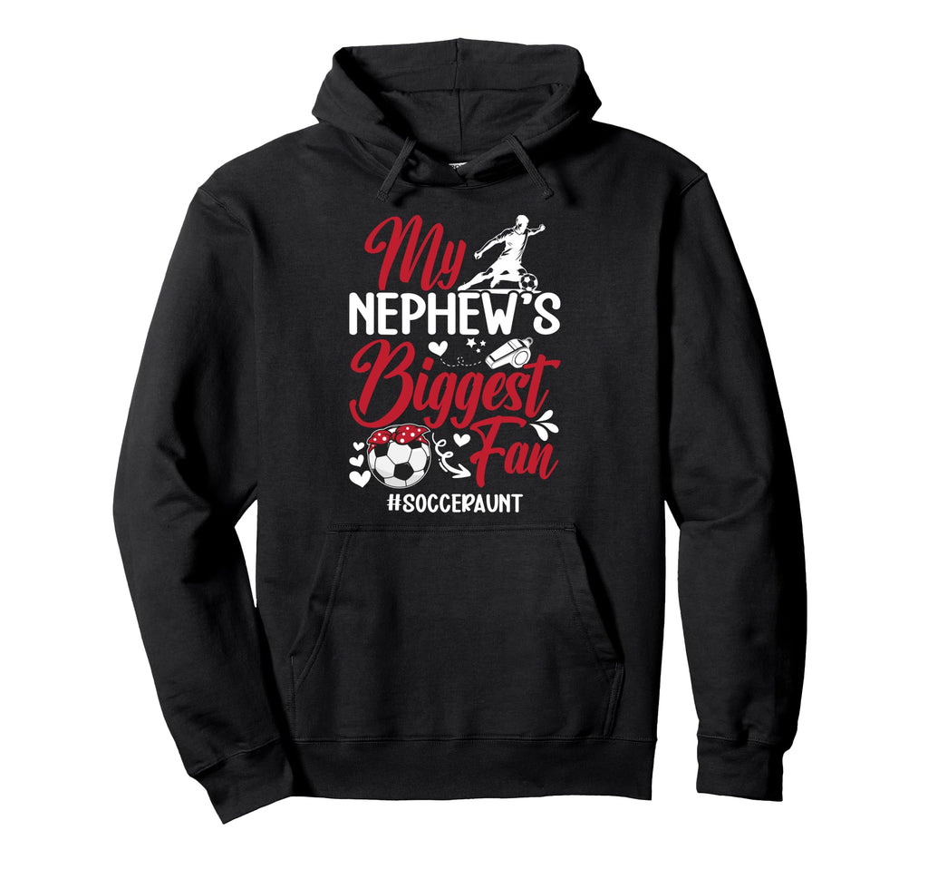 Nephews Biggest Fan Soccer Aunt Soccer Hoodie - Graphic Print Men Women - T-Shirt, Sweatshirt, Hoodie