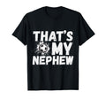Thats My Nephew Proud Soccer Uncle T-Shirt - Aesthetic Graphic for Adults - T-Shirt, Sweatshirt, Hoodie