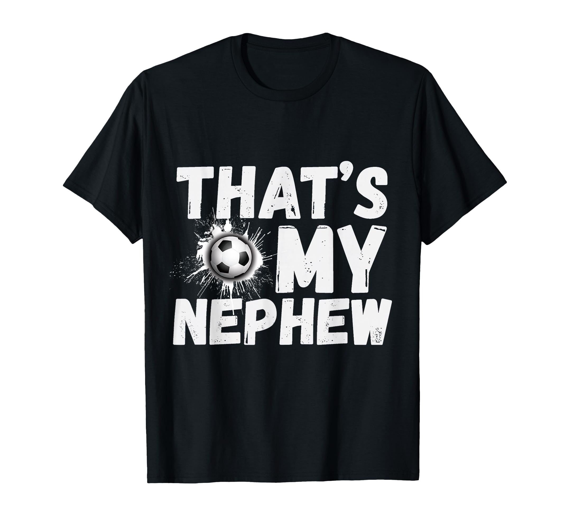 Thats My Nephew Proud Soccer Uncle T-Shirt - Aesthetic Graphic for Adults - T-Shirt, Sweatshirt, Hoodie
