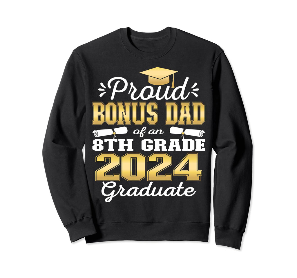 Proud Bonus Dad 2024 8Th Grade Sweatshirt - Minimalist Print for Adults - T-Shirt, Sweatshirt, Hoodie