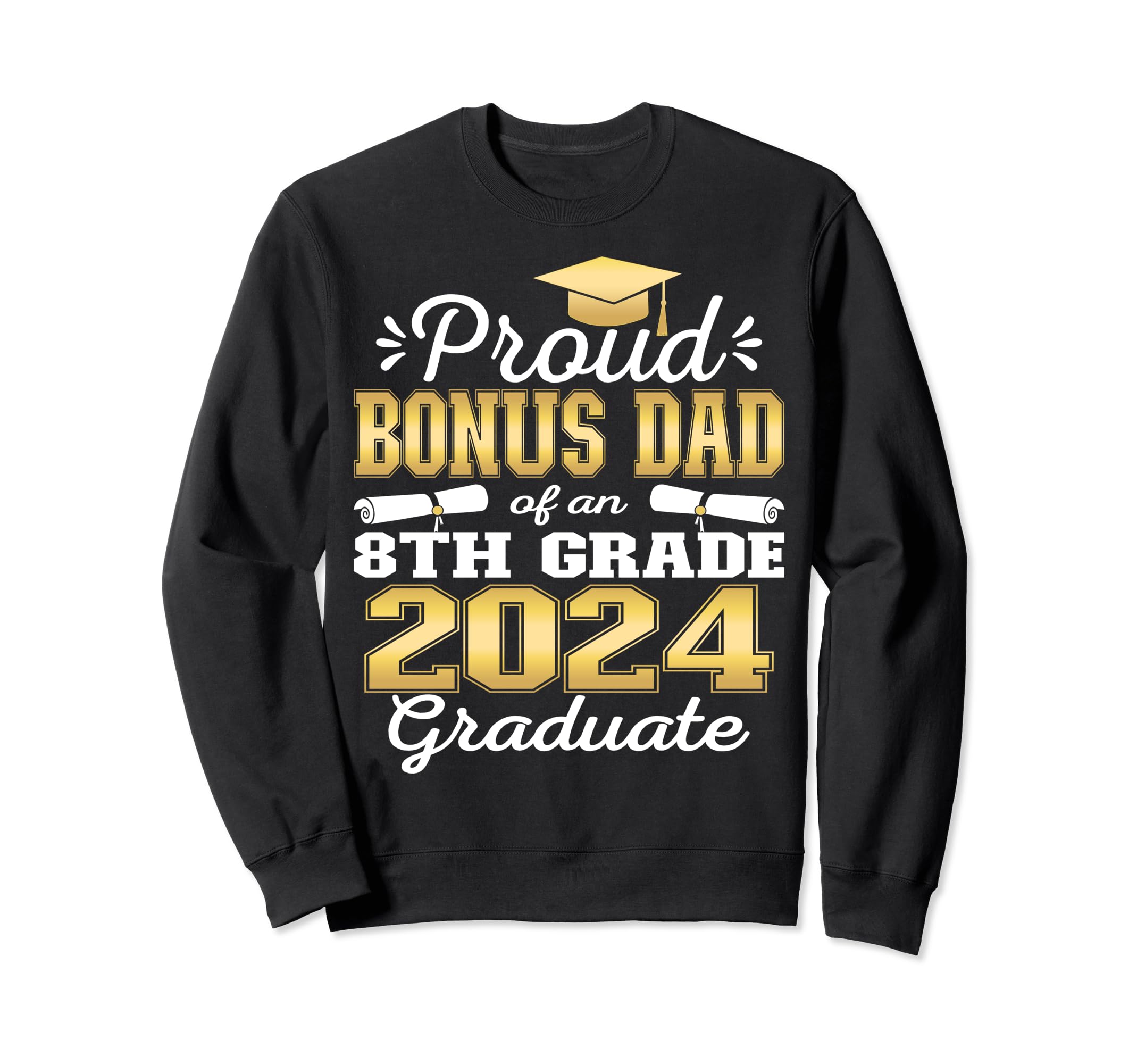 Proud Bonus Dad 2024 8Th Grade Sweatshirt - Minimalist Print for Adults - T-Shirt, Sweatshirt, Hoodie