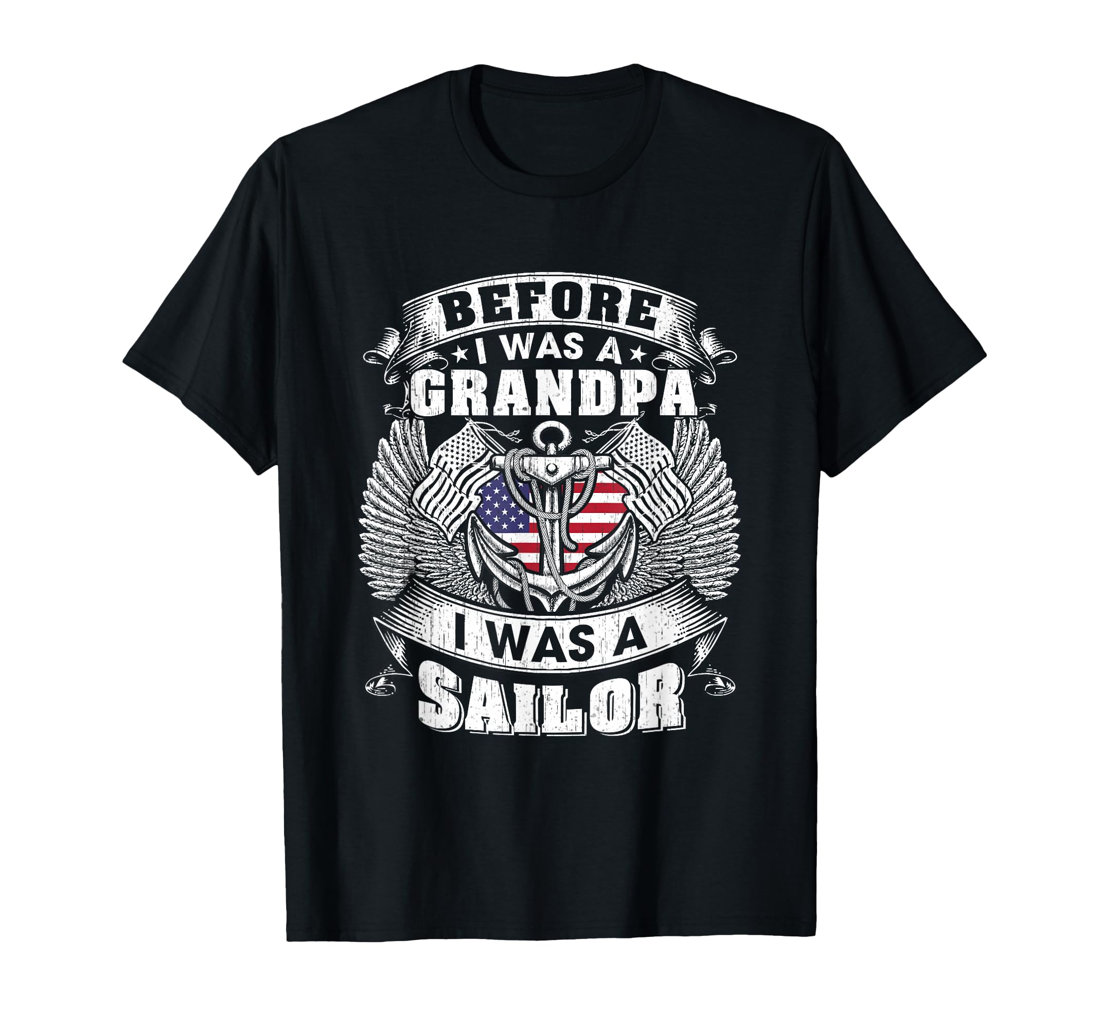 Before I Was Grandpa I Was Sailor T-Shirt - Fun Novelty Design Men Women - T-Shirt, Sweatshirt, Hoodie
