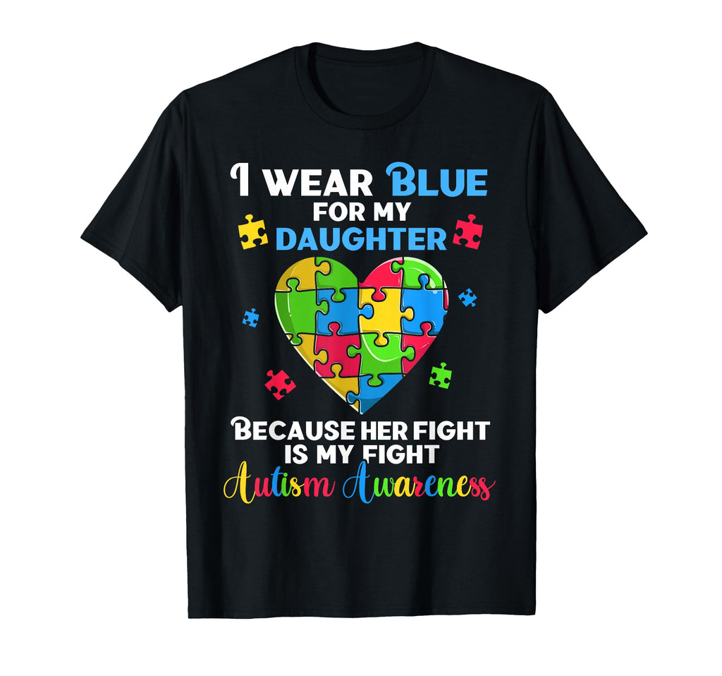 Fun Autism I Wear Blue My Daughter T-Shirt - Fun Novelty Design for Adults - T-Shirt, Sweatshirt, Hoodie