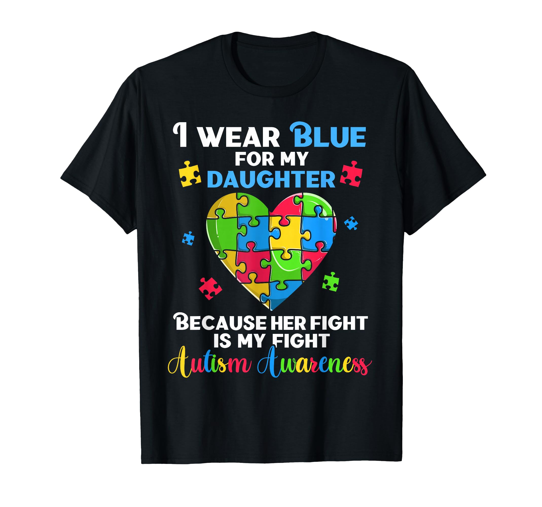 Fun Autism I Wear Blue My Daughter T-Shirt - Fun Novelty Design for Adults - T-Shirt, Sweatshirt, Hoodie