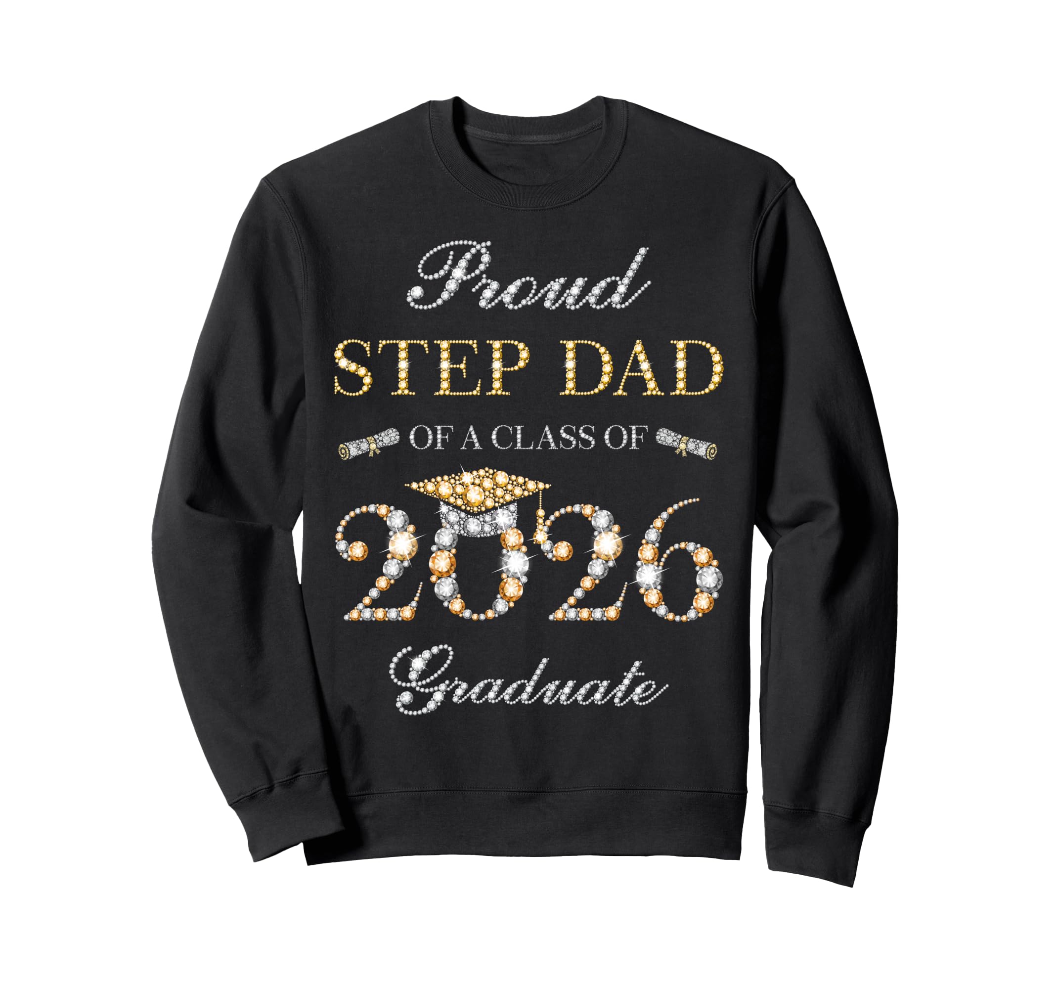 Proud Step Dad Class 2026 Graduate Sweatshirt - Novelty Apparel for Adults - T-Shirt, Sweatshirt, Hoodie