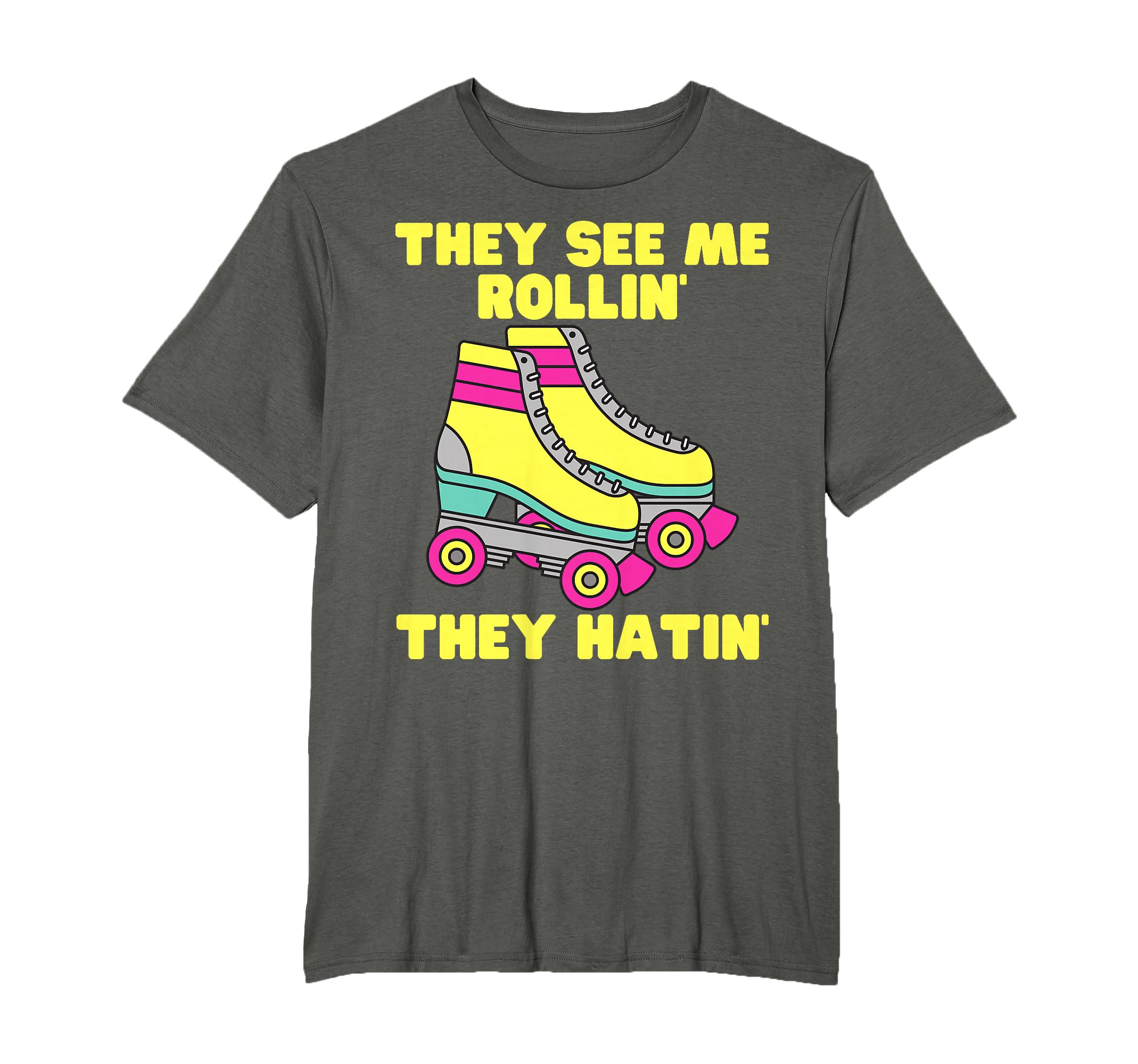 They See Me Rollin They Hatin Roller T-Shirt - Custom Art Print Men Women - T-Shirt, Sweatshirt, Hoodie