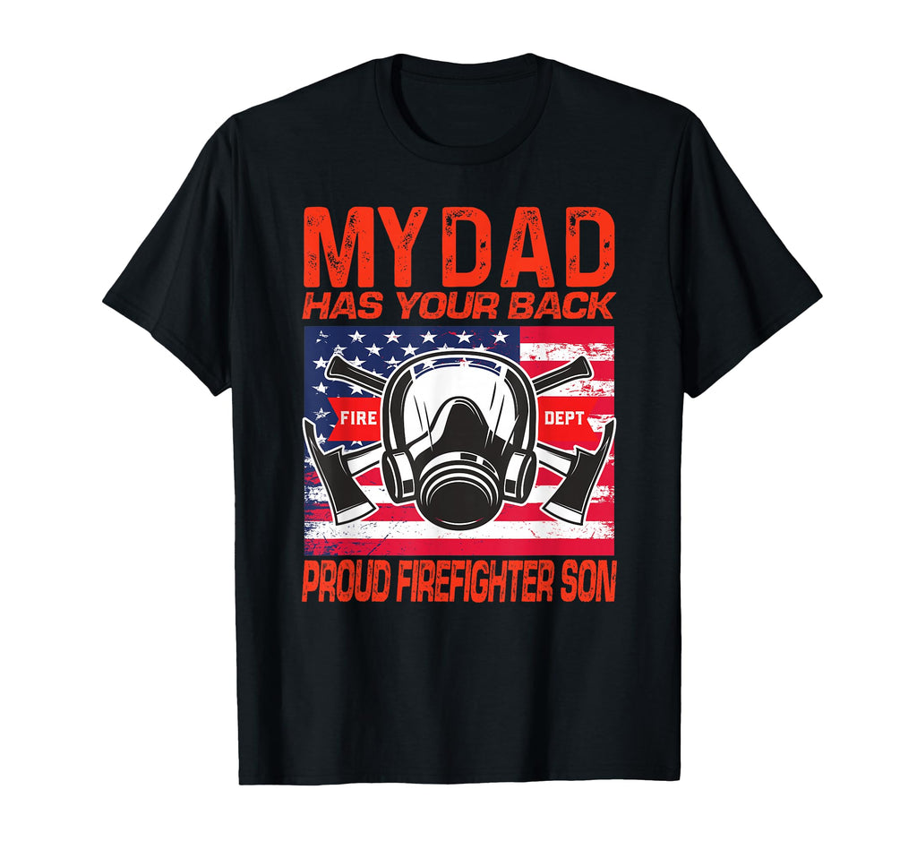 My Dad Has Your Back Proud Firefighter T-Shirt - Aesthetic Graphic Unisex - T-Shirt, Sweatshirt, Hoodie