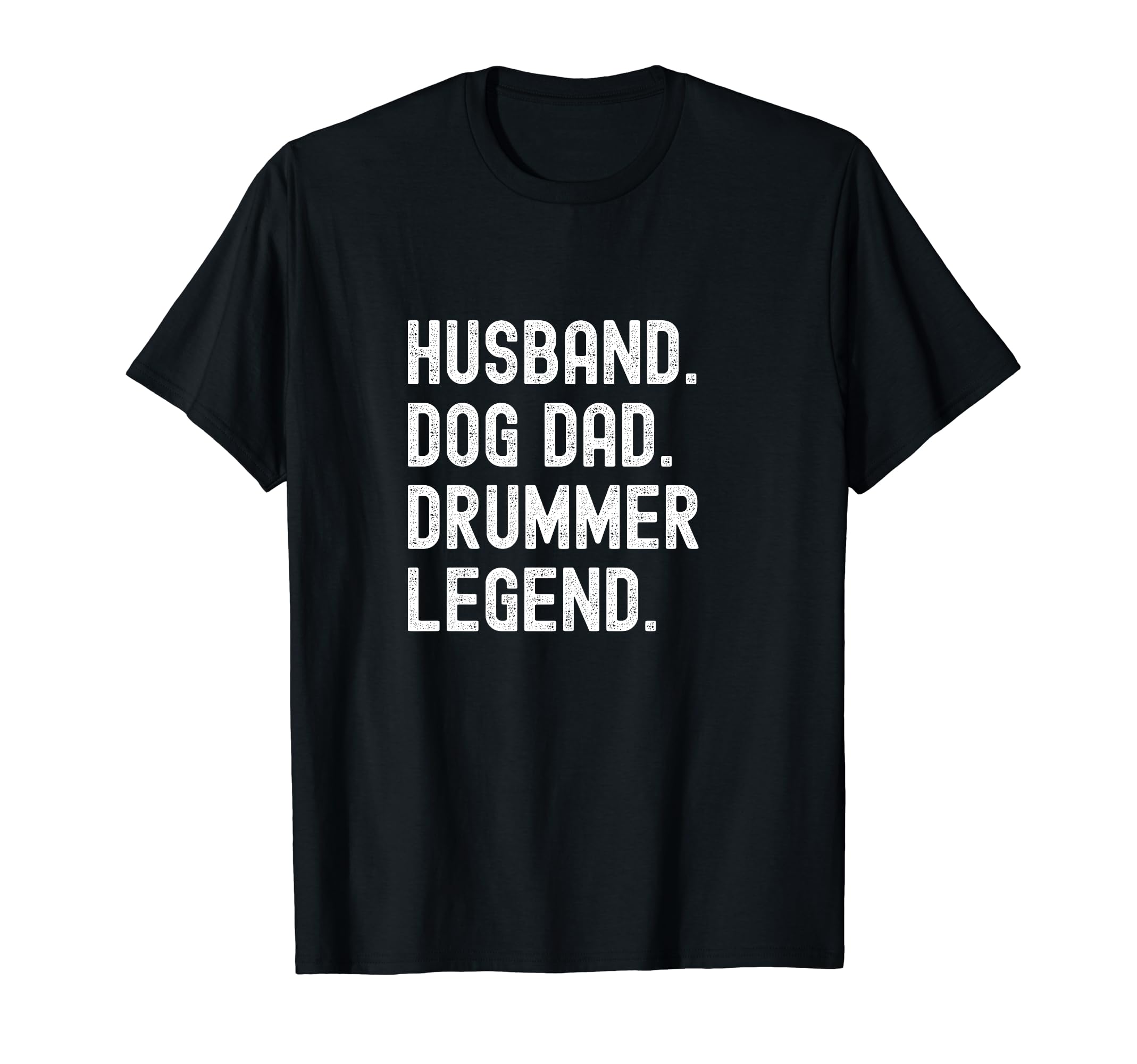 Drummer Dad Legend Funny Husband Dog T-Shirt - Fun Novelty Design Unisex - T-Shirt, Sweatshirt, Hoodie
