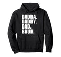 I Went From Dadda To Daddy To Dad Hoodie - Fun Novelty Design for Adults - T-Shirt, Sweatshirt, Hoodie