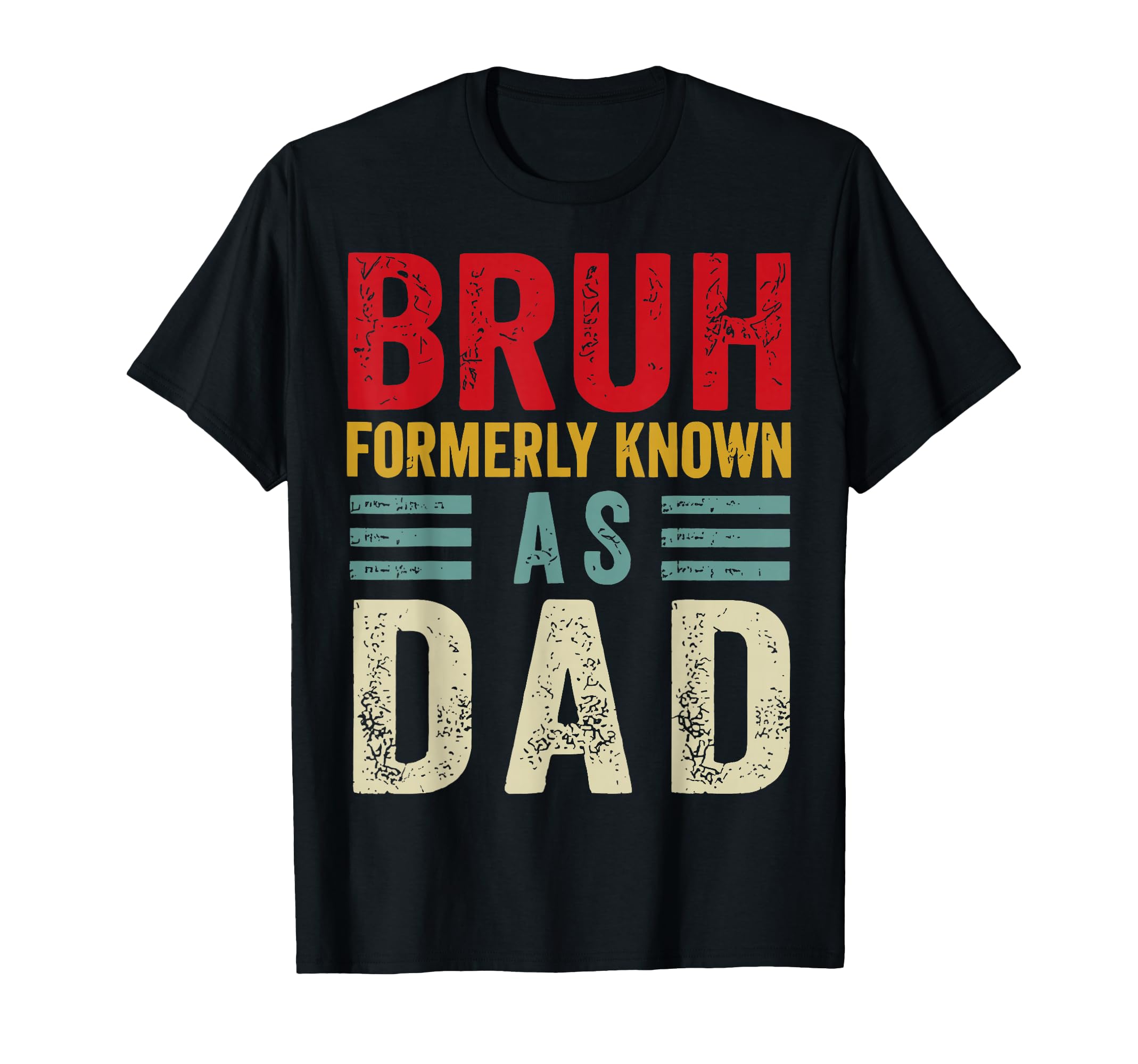 Funny Father Daddy Bruh Formerly Known As T-Shirt - Unique Graphic Unisex - T-Shirt, Sweatshirt, Hoodie