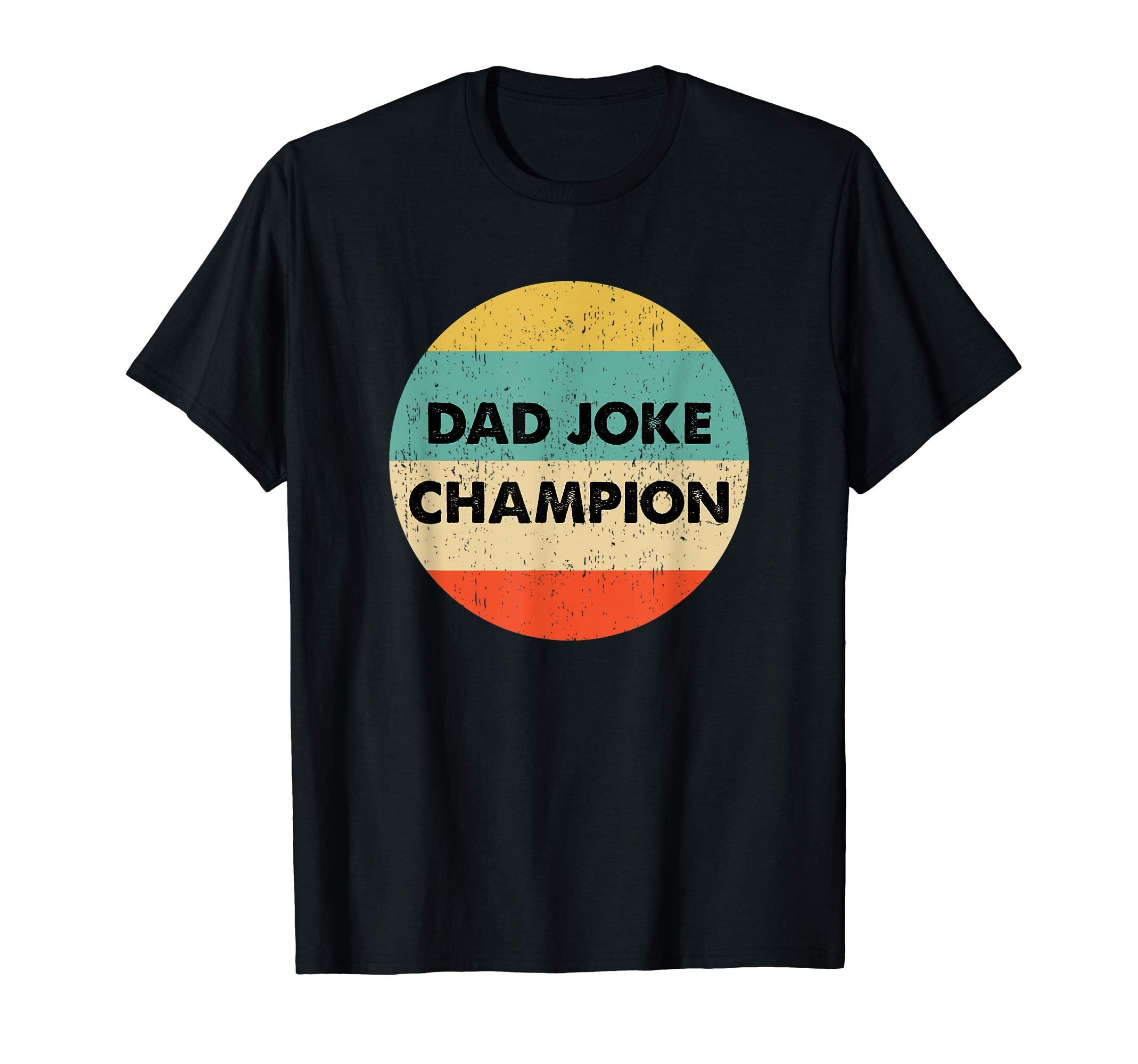 Dad Joke Champion Shirts Gifts T-Shirt - Casual Everyday Wear Men Women - T-Shirt, Sweatshirt, Hoodie