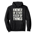 Knower Stuff Fixer Things Funny Hoodie - Aesthetic Graphic Men Women - T-Shirt, Sweatshirt, Hoodie
