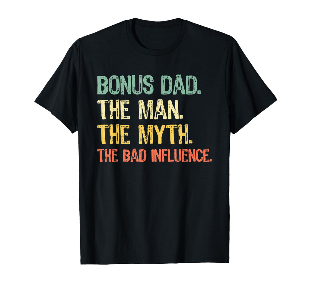 Bonus Dad Myth Bad Influence Funny T-Shirt - Aesthetic Graphic for Adults - T-Shirt, Sweatshirt, Hoodie