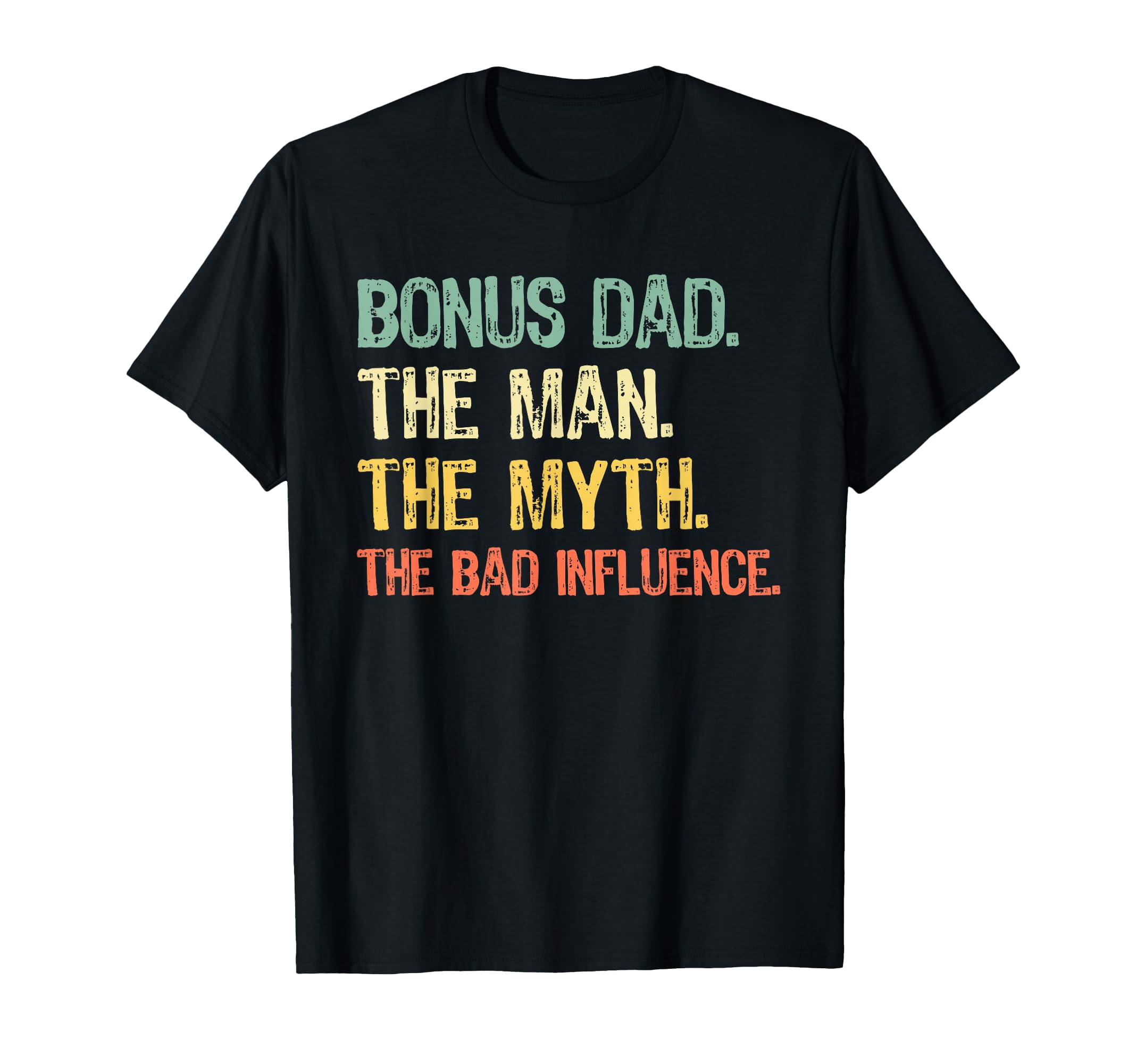 Bonus Dad Myth Bad Influence Funny T-Shirt - Aesthetic Graphic for Adults - T-Shirt, Sweatshirt, Hoodie