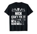 Nick Gift Name Fix It Funny Birthday T-Shirt - Minimalist Print Men Women - T-Shirt, Sweatshirt, Hoodie
