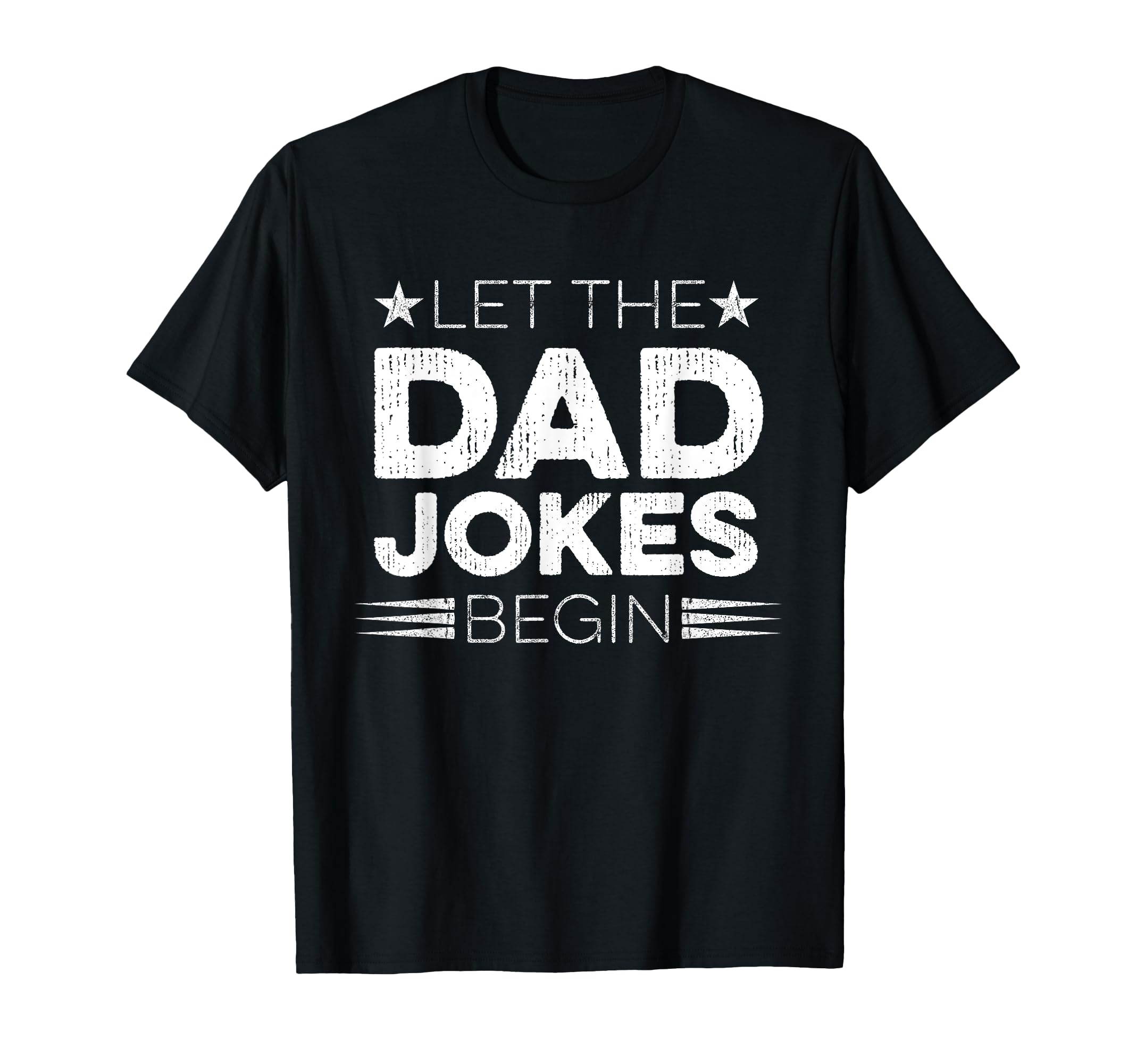 Let Dad Jokes Begin Dad T-Shirt - Streetwear Style Men Women - T-Shirt, Sweatshirt, Hoodie