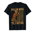 Pullin Wire Til I Retire Skeleton T-Shirt - Streetwear Style Men Women - T-Shirt, Sweatshirt, Hoodie