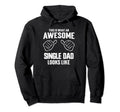 Single Dad Single Father And Awesome Daddy Hoodie - Novelty Apparel Unisex - T-Shirt, Sweatshirt, Hoodie
