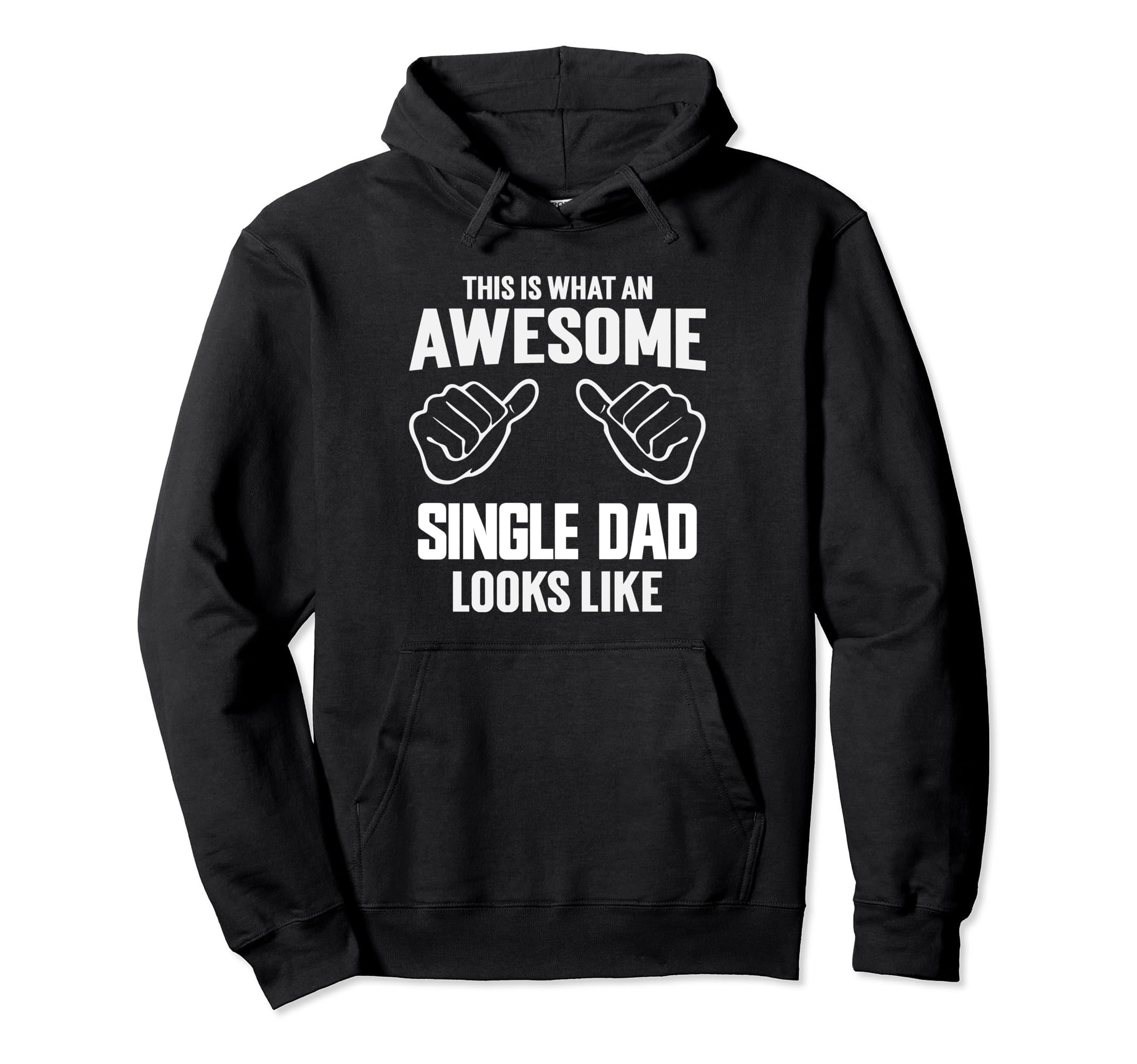 Single Dad Single Father And Awesome Daddy Hoodie - Novelty Apparel Unisex - T-Shirt, Sweatshirt, Hoodie