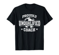 Proudly Unqualified Coach Soccer T-Shirt - Trendy Graphic Men Women - T-Shirt, Sweatshirt, Hoodie