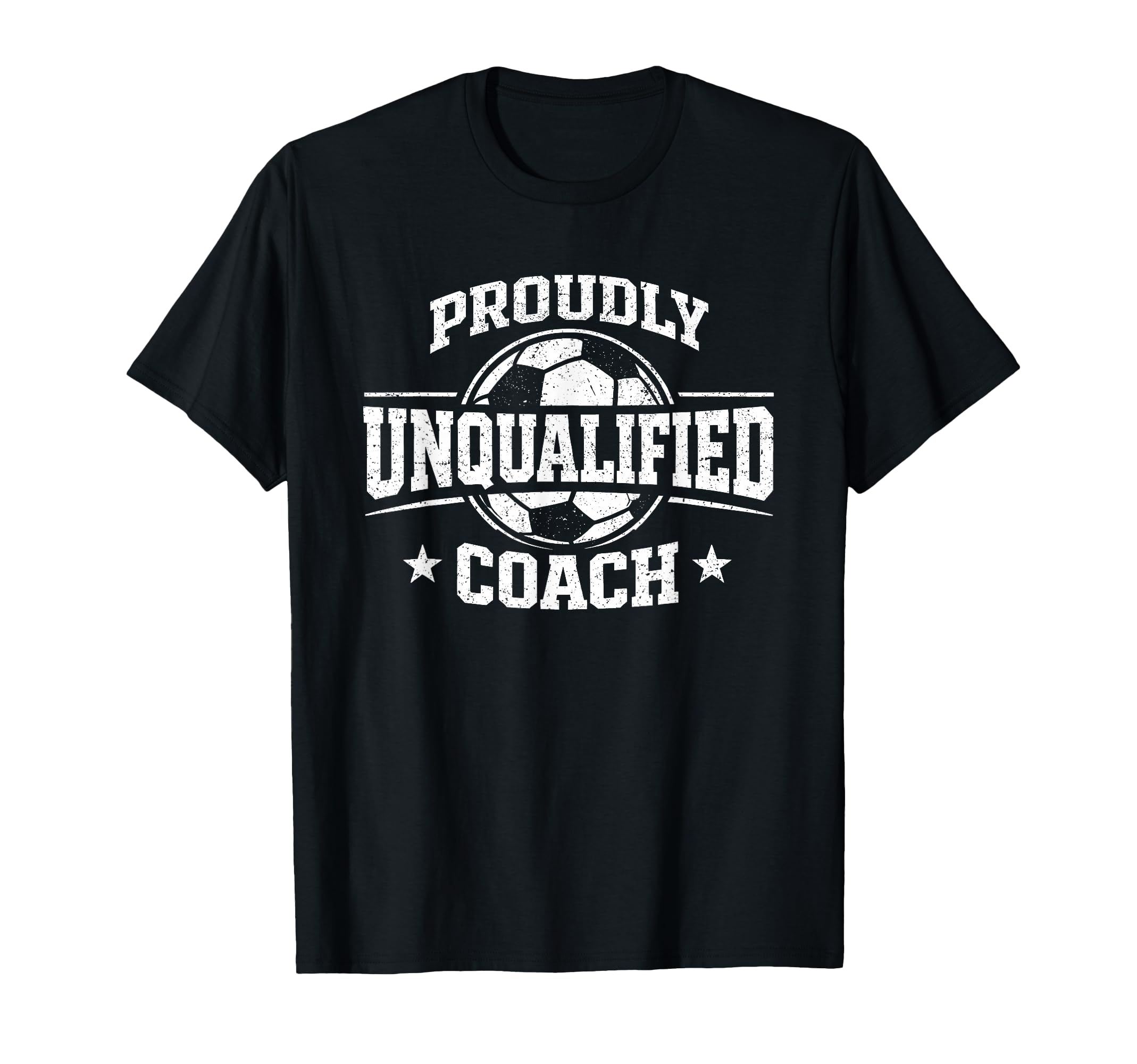 Proudly Unqualified Coach Soccer T-Shirt - Trendy Graphic Men Women - T-Shirt, Sweatshirt, Hoodie