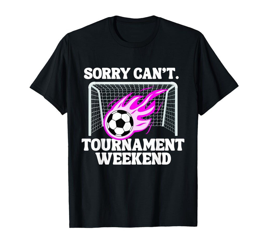 Sports Parent Sorry Cant Soccer T-Shirt - Streetwear Style Unisex - T-Shirt, Sweatshirt, Hoodie