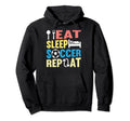 Eat Sleep Soccer Repeat Soccer Player Hoodie - Novelty Apparel for Adults - T-Shirt, Sweatshirt, Hoodie