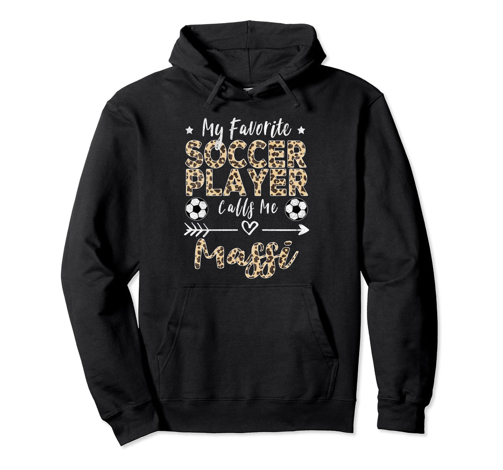 My Favorite Soccer Player Calls Me Massi Hoodie - Trendy Graphic Unisex - T-Shirt, Sweatshirt, Hoodie