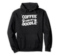Coffee And My Doodle Lover Funny Hoodie - Fun Novelty Design for Adults - T-Shirt, Sweatshirt, Hoodie