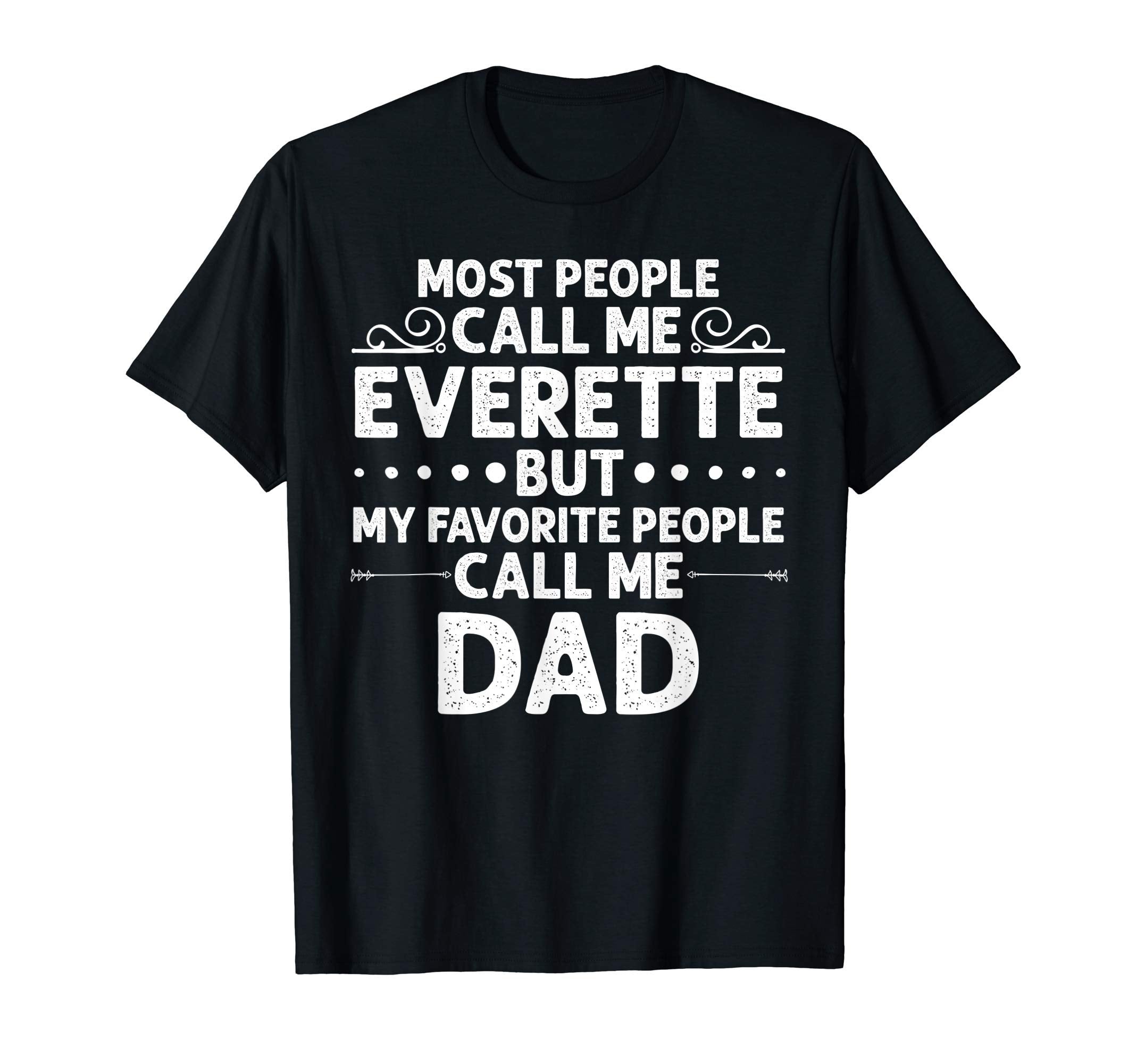 Everette Gift Name Funny Fathers Day T-Shirt - Novelty Apparel Men Women - T-Shirt, Sweatshirt, Hoodie