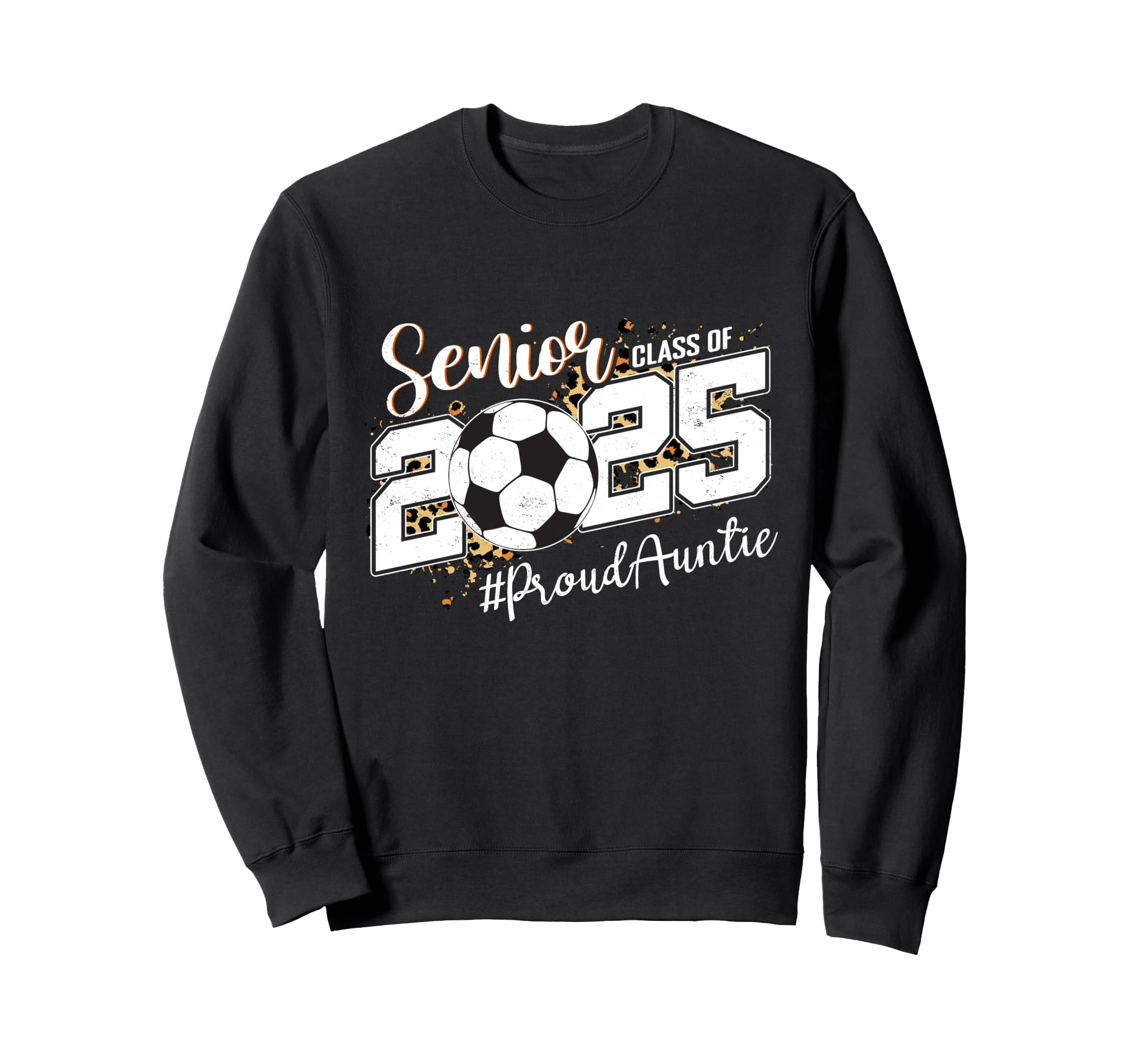 Proud Auntie 2025 Senior Soccer Sweatshirt - Fun Novelty Design Unisex - T-Shirt, Sweatshirt, Hoodie