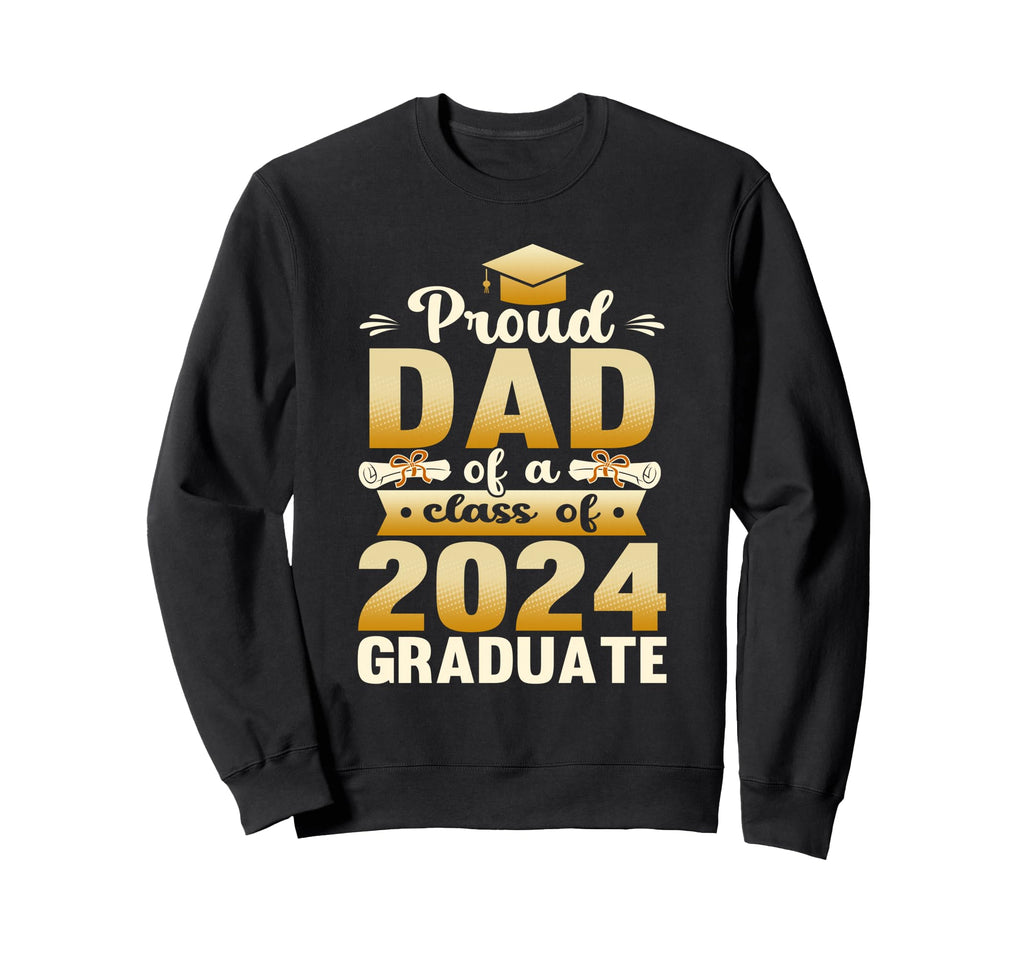 Proud Dad Class 2024 Graduate Sweatshirt - Streetwear Style for Adults - T-Shirt, Sweatshirt, Hoodie