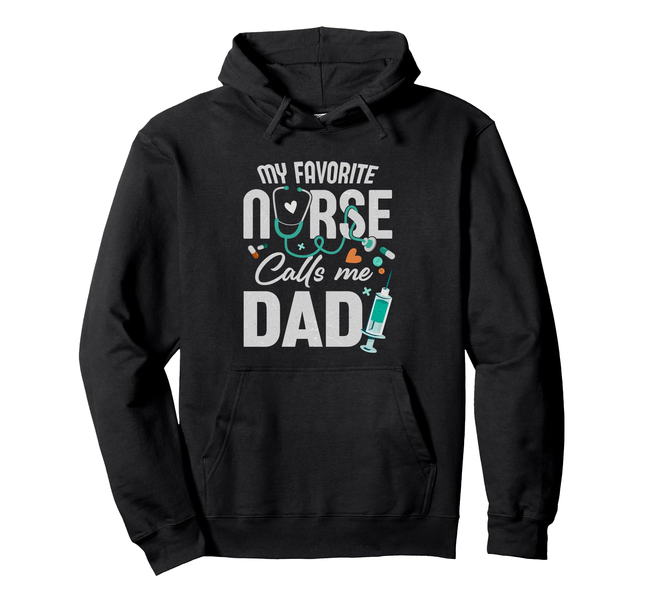 My Favorite Nurse Calls Me Dad Fathers Hoodie - Unique Graphic Men Women - T-Shirt, Sweatshirt, Hoodie