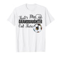 Thats My Granddaughter Out There Soccer T-Shirt - Graphic Print for Adults - T-Shirt, Sweatshirt, Hoodie