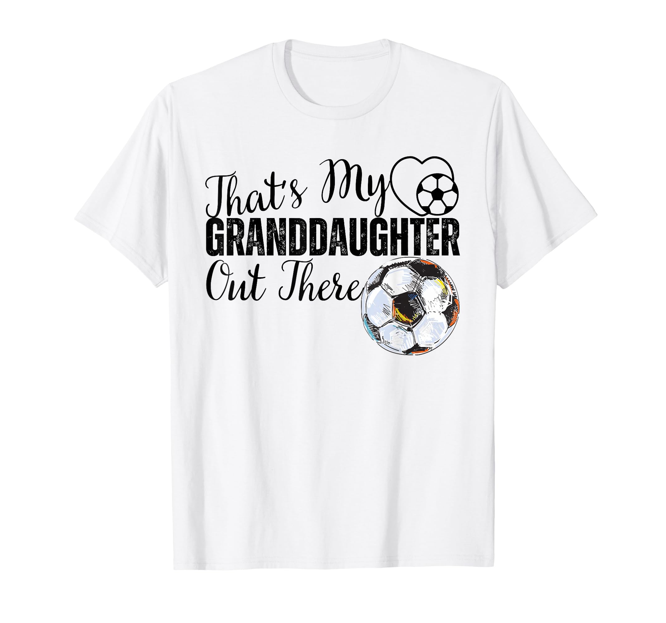 Thats My Granddaughter Out There Soccer T-Shirt - Graphic Print for Adults - T-Shirt, Sweatshirt, Hoodie