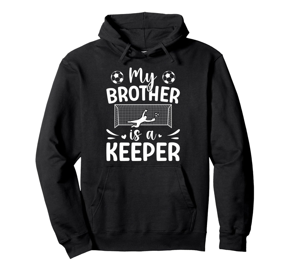 Proud Soccer Keeper Sister Soccer Hoodie - Streetwear Style Unisex - T-Shirt, Sweatshirt, Hoodie