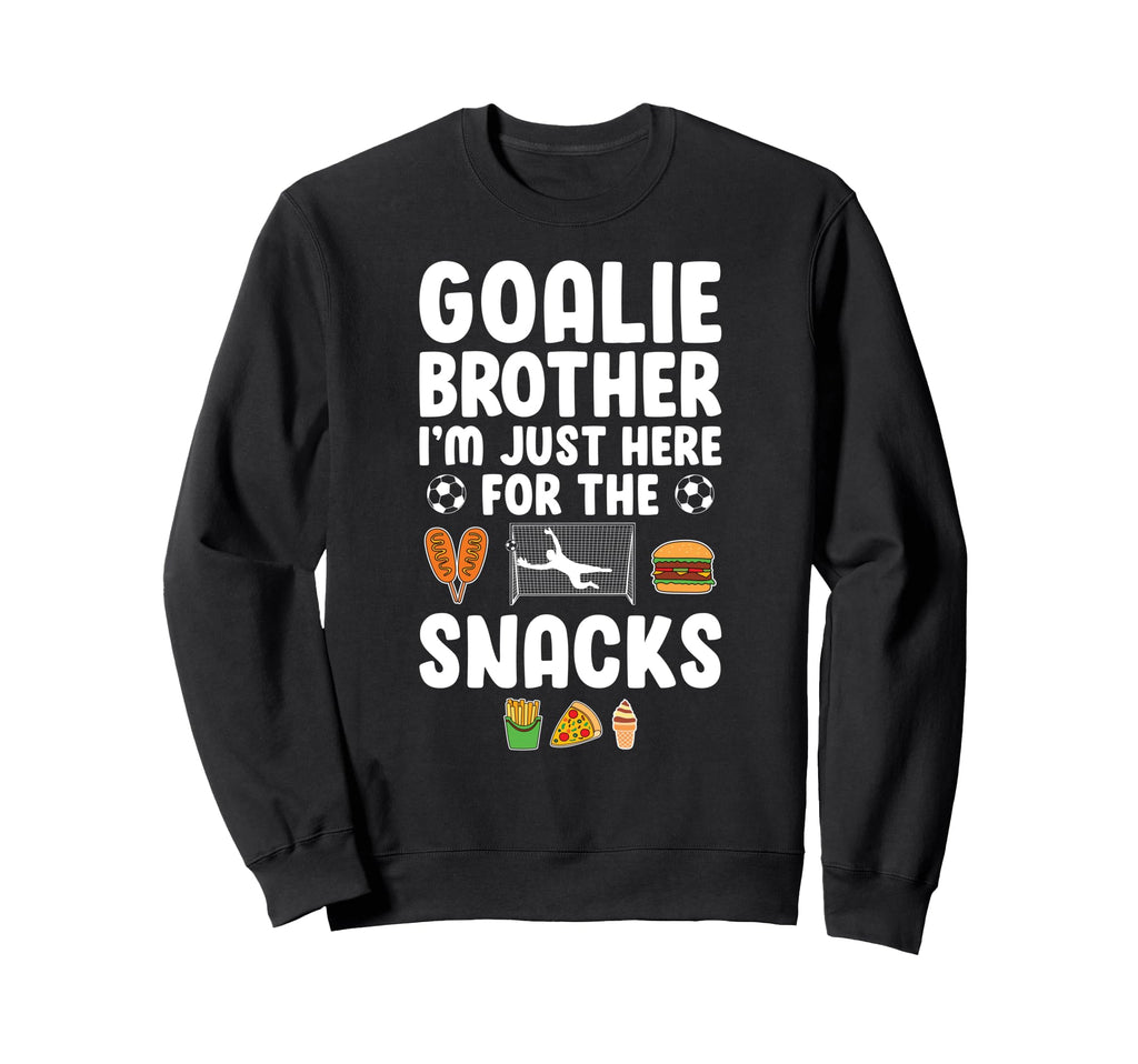 Funny Soccer Goalie Brother Sweatshirt - Fun Novelty Design for Adults - T-Shirt, Sweatshirt, Hoodie