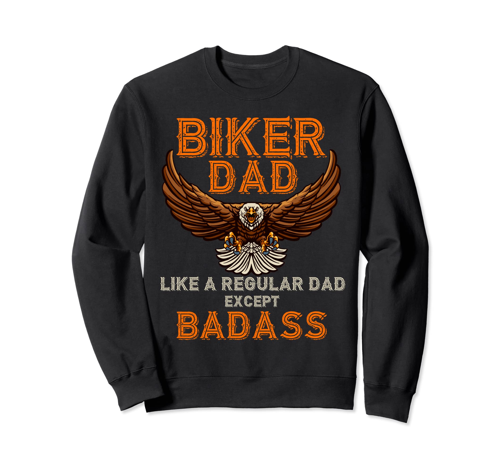 Funny Biker Dad Badass Sweatshirt - Casual Everyday Wear for Adults - T-Shirt, Sweatshirt, Hoodie