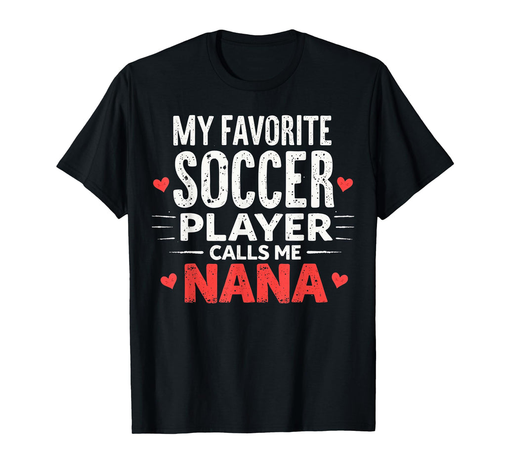 Proud Soccer Nana Funny Grandma Lover T-Shirt - Fun Novelty Design Unisex - T-Shirt, Sweatshirt, Hoodie