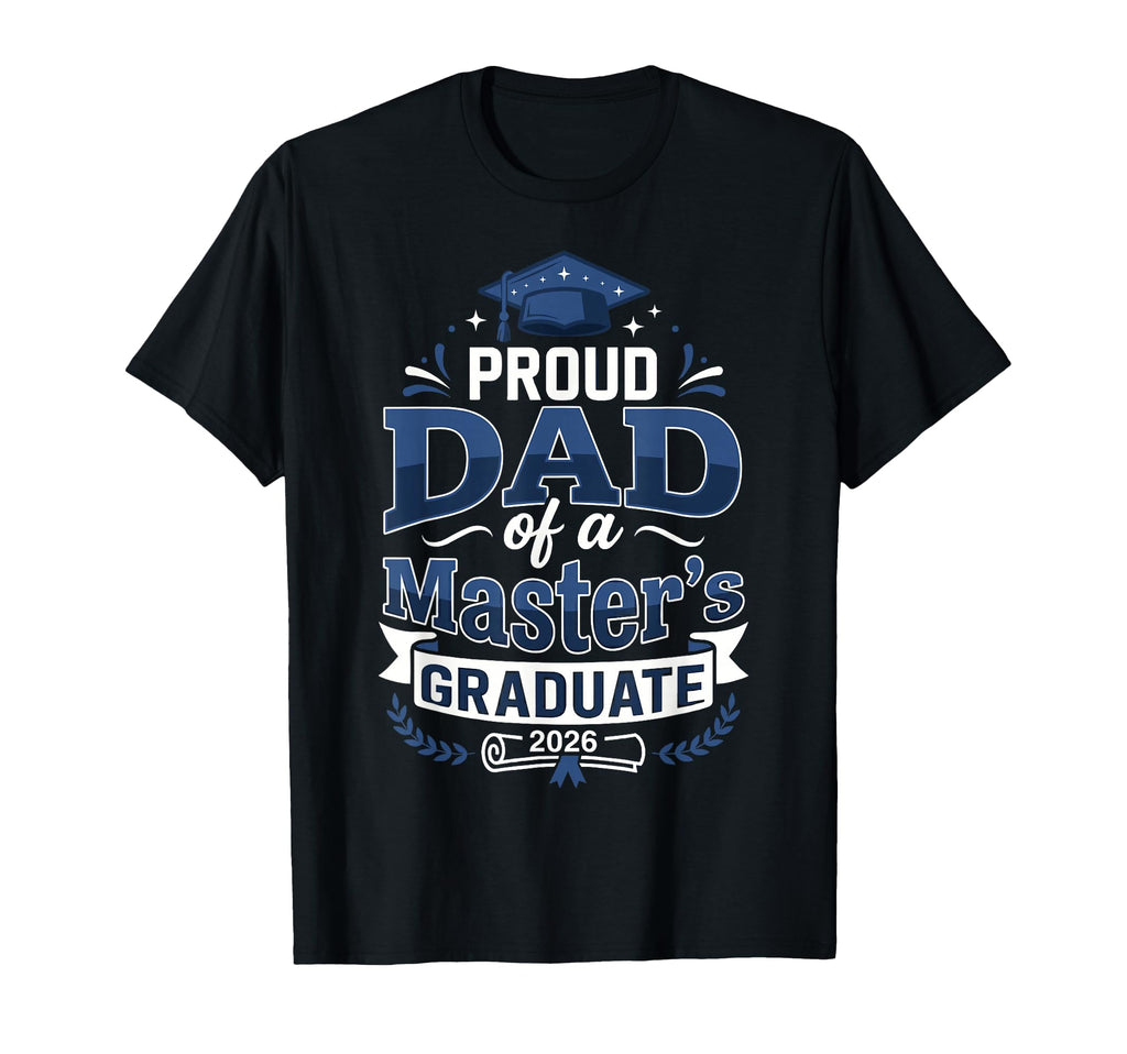 Proud Dad Masters Graduate 2026 T-Shirt - Custom Art Print for Adults - T-Shirt, Sweatshirt, Hoodie
