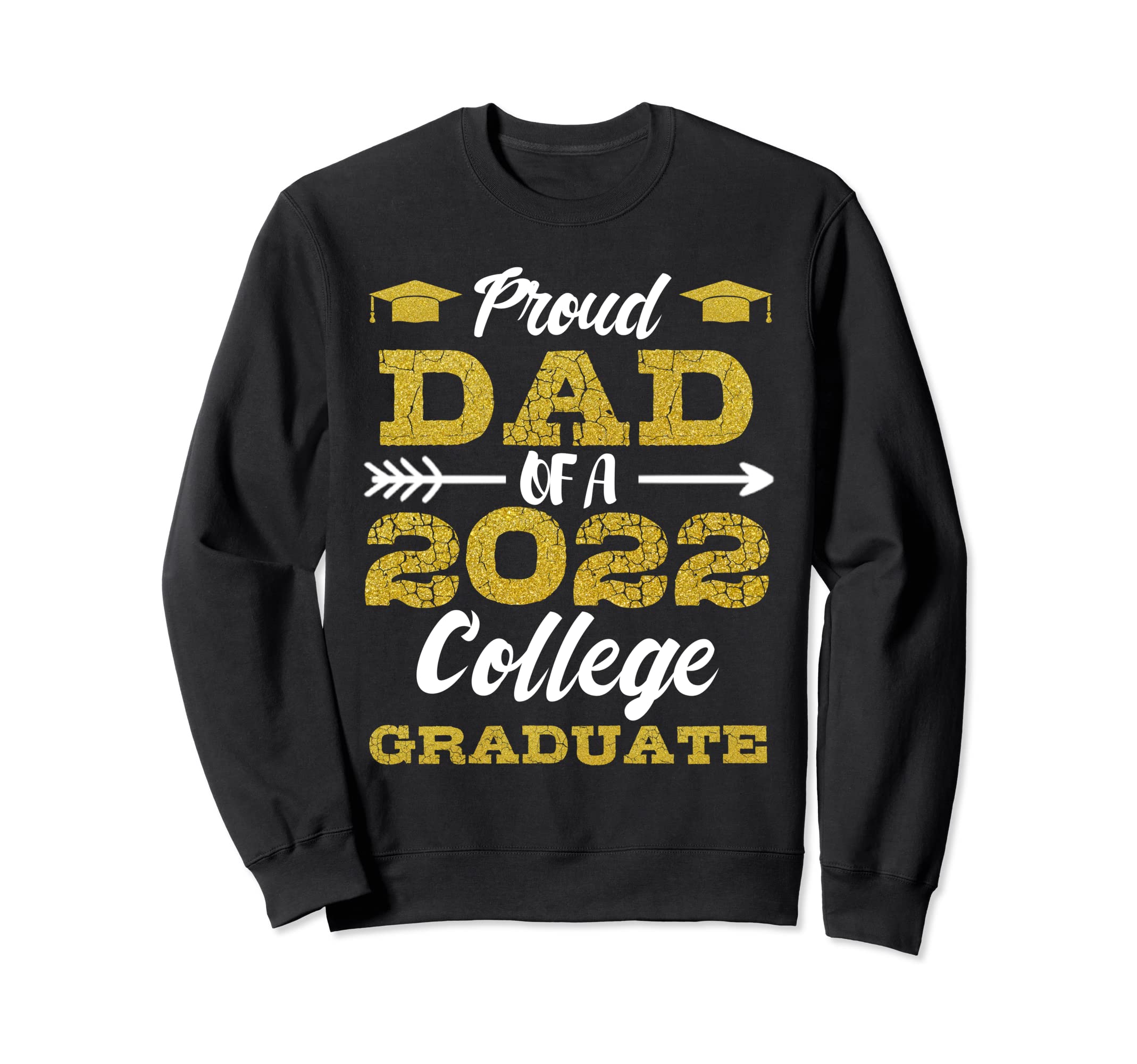 Proud Dad 2022 College Graduate Daddy Sweatshirt - Custom Art Print Unisex - T-Shirt, Sweatshirt, Hoodie