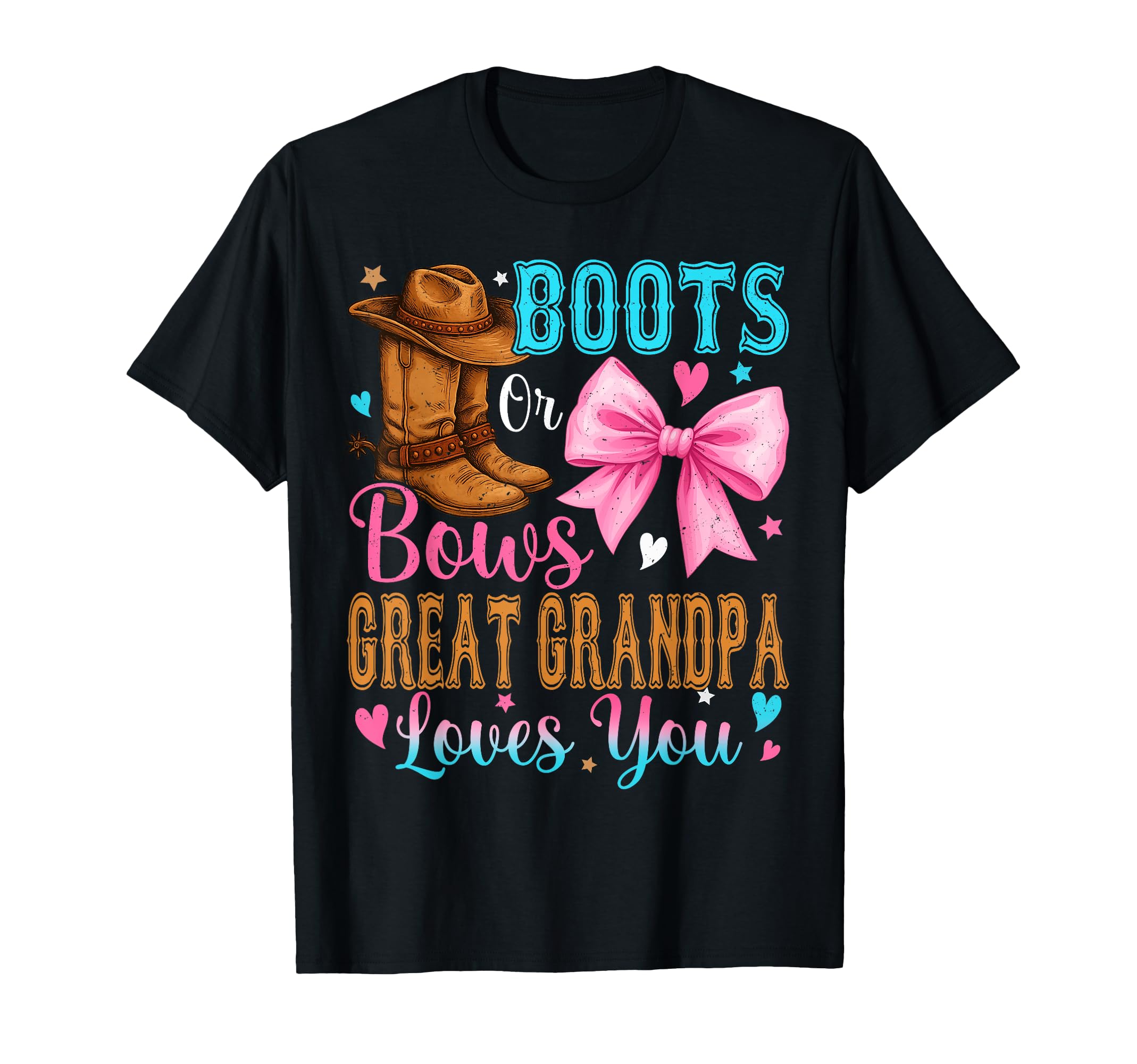 Boots Or Bows Great Grandpa Loves T-Shirt - Casual Everyday Wear Men Women - T-Shirt, Sweatshirt, Hoodie