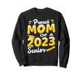 Proud Mom 2023 Senior Funny Sweatshirt - Aesthetic Graphic Men Women - T-Shirt, Sweatshirt, Hoodie