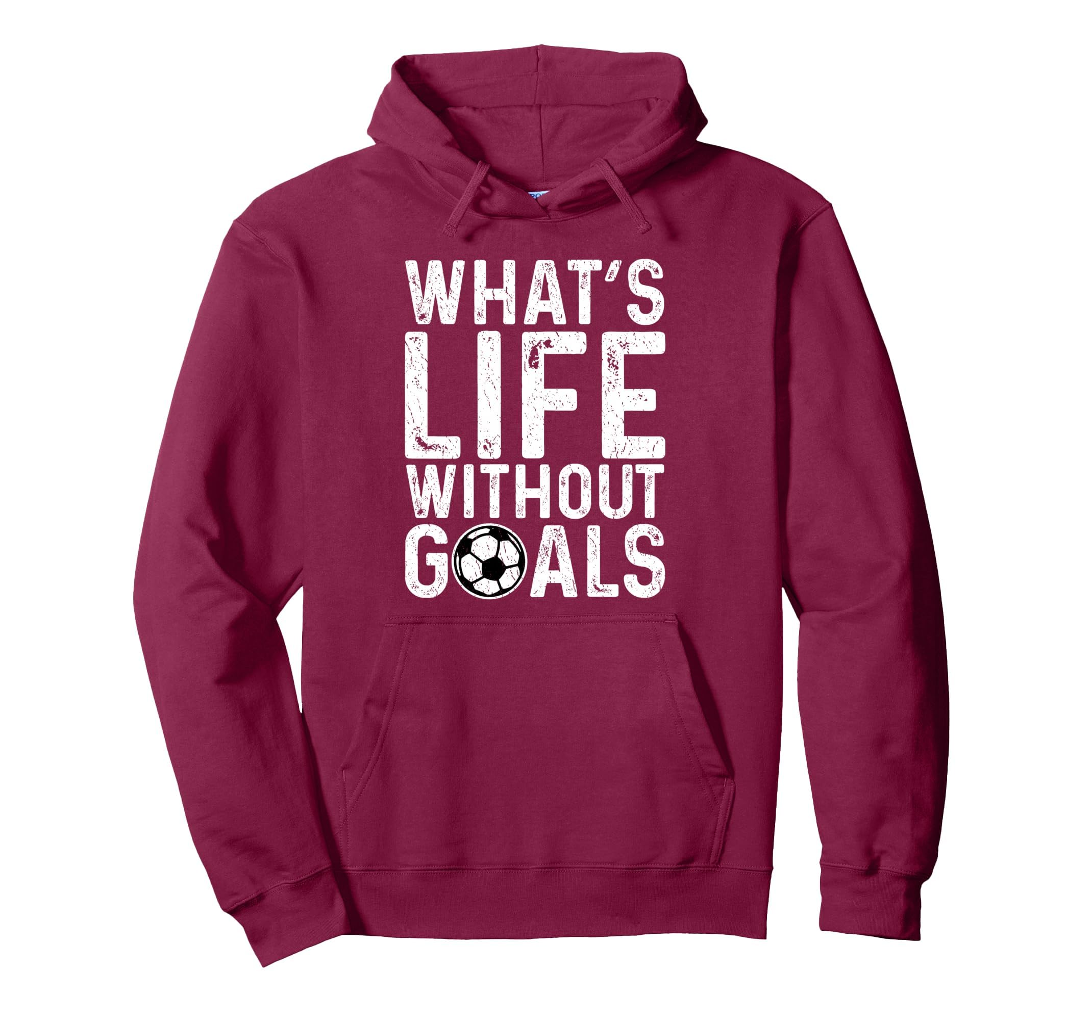 Whats Life Without Goals Soccer Fan Hoodie - Fun Novelty Design for Adults - T-Shirt, Sweatshirt, Hoodie