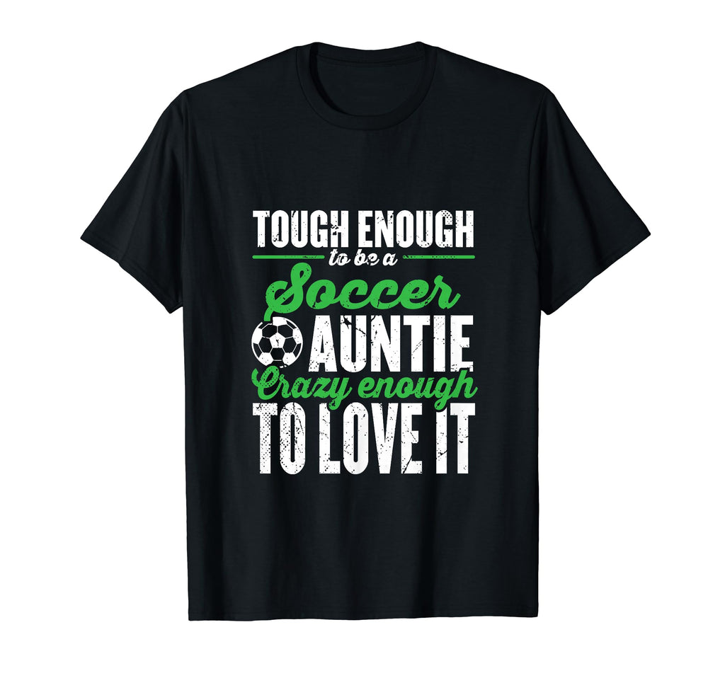 Soccer Player Aunt Mothers Day Soccer T-Shirt - Novelty Apparel Men Women - T-Shirt, Sweatshirt, Hoodie