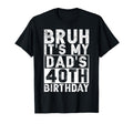 Bruh Its My Dads 40Th Birthday 40 T-Shirt - Streetwear Style Men Women - T-Shirt, Sweatshirt, Hoodie