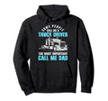 Call Me Truck Driver Most Hoodie - Casual Everyday Wear for Adults - T-Shirt, Sweatshirt, Hoodie